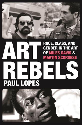 Бумажная книга «Art Rebels: Race, Class, and Gender in the Art of Miles Davis and Martin Scorsese», автор Пол Лопес - фото №1