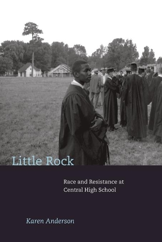 Паперова книга «Little Rock: Race and Resistance at Central High School», автор Карен Андерсон - фото №1