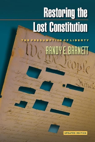 Бумажная книга «Restoring the Lost Constitution: The Presumption of Liberty - Updated Edition», автор Рэнди Э. Барнетт - фото №1