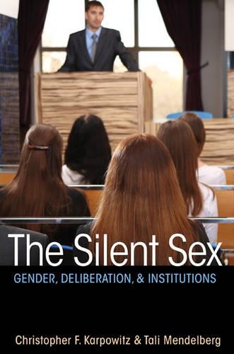 Бумажная книга «The Silent Sex: Gender, Deliberation, and Institutions», авторов Кристофер Ф. Карповиц, Тали Мендельберг - фото №1