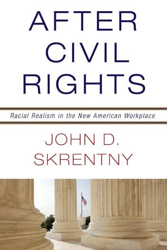 Бумажная книга «After Civil Rights: Racial Realism in the New American Workplace», автор Джон Д. Скрентни - фото №1