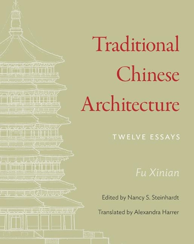 Бумажная книга «Traditional Chinese Architecture: Twelve Essays», автор Ксиниан Фу - фото №1