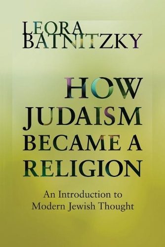 Бумажная книга «How Judaism Became a Religion: An Introduction to Modern Jewish Thought», автор Леора Батницки - фото №1