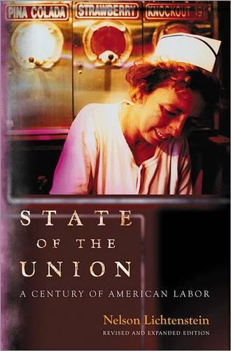 Паперова книга «State of the Union: A Century of American Labor - Revised and Expanded Edition», автор Нельсон Ліхтенштейн - фото №1