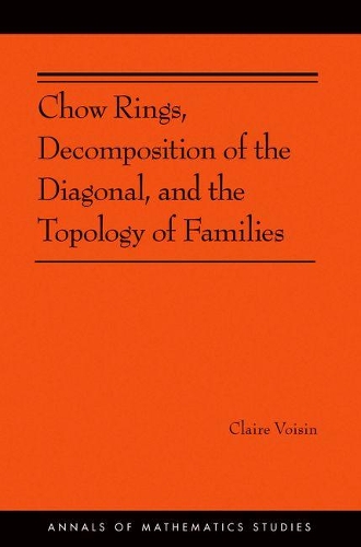 [object Object] «Chow Rings, Decomposition of the Diagonal, and the Topology of Families (AM-187)», автор Клер Вуазен - фото №1