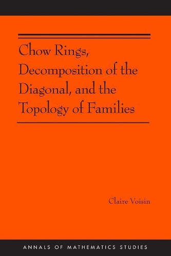 [object Object] «Chow Rings, Decomposition of the Diagonal, and the Topology of Families (AM-187)», автор Клер Вуазен - фото №1