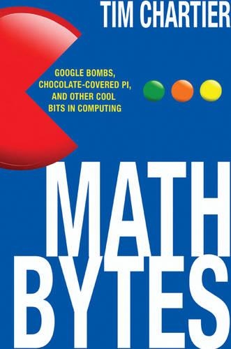 Бумажная книга «Math Bytes: Google Bombs, Chocolate-Covered Pi, and Other Cool Bits in Computing», автор Тим П. Шартье - фото №1