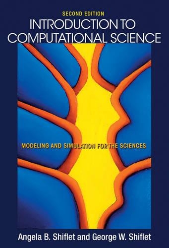 [object Object] «Introduction to Computational Science: Modeling and Simulation for the Sciences - Second Edition», авторів Анжела Б. Шифлет, Джордж В. Шифлет - фото №1