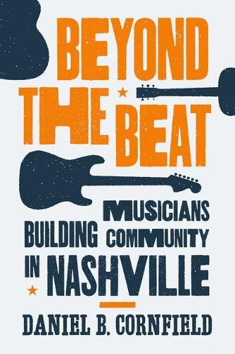 Бумажная книга «Beyond the Beat: Musicians Building Community in Nashville», автор Дэниел Б. Корнфилд - фото №1
