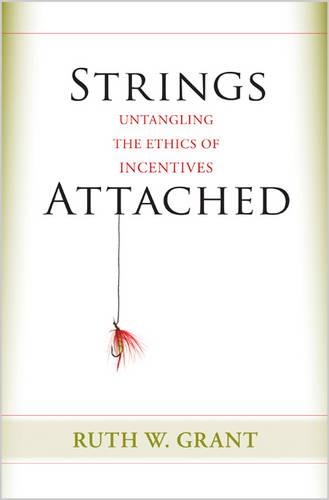 Паперова книга «Strings Attached: Untangling the Ethics of Incentives», автор Рут В. Грант - фото №1
