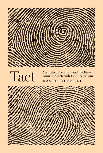 Бумажная книга «Tact: Aesthetic Liberalism and the Essay Form in Nineteenth-Century Britain», автор Дэвид Рассел - фото №1