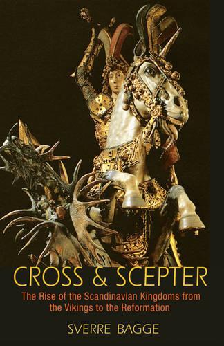 Бумажная книга «Cross and Scepter: The Rise of the Scandinavian Kingdoms from the Vikings to the Reformation», автор Сверре Багге - фото №1