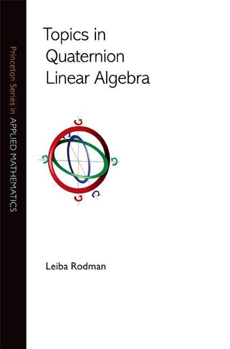 [object Object] «Topics in Quaternion Linear Algebra», автор Лейба Родман - фото №1