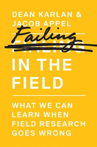 Паперова книга «Failing in the Field: What We Can Learn When Field Research Goes Wrong», авторів Дін Карлан, Джейкоб Аппель - фото №1