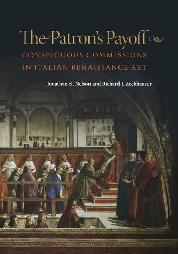 Бумажная книга «The Patron's Payoff: Conspicuous Commissions in Italian Renaissance Art», авторов Джонатан К. Нельсон, Ричард Дж. Зекхаузер - фото №1