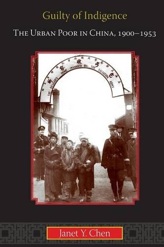 Паперова книга «Guilty of Indigence: The Urban Poor in China, 1900-1953», автор Джанет Й. Чен - фото №1