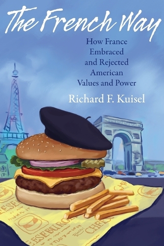 Бумажная книга «The French Way: How France Embraced and Rejected American Values and Power», автор Ричард Ф. Кюйзель - фото №1
