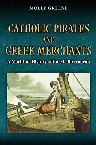 Бумажная книга «Catholic Pirates and Greek Merchants: A Maritime History of the Early Modern Mediterranean», автор Молли Грин - фото №1