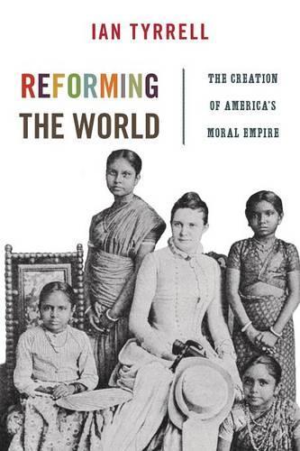 Паперова книга «Reforming the World: The Creation of America's Moral Empire», автор Ієн Тиррелл - фото №1