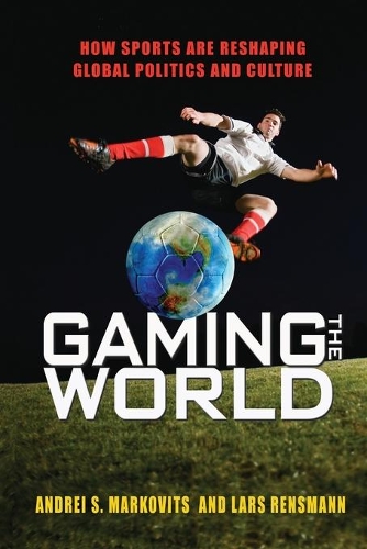 Бумажная книга «Gaming the World: How Sports Are Reshaping Global Politics and Culture», авторов Андрей С. Марковиц, Ларс Ренсманн - фото №1