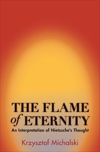 Бумажная книга «The Flame of Eternity: An Interpretation of Nietzsche's Thought» - фото №1