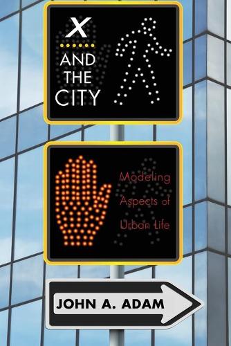 Бумажная книга «X and the City: Modeling Aspects of Urban Life», автор Джон Адам - фото №1