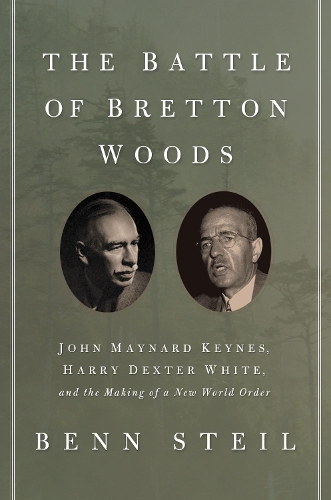 Бумажная книга «The Battle of Bretton Woods: John Maynard Keynes, Harry Dexter White, and the Making of a New World Order», автор Бенн Стайл - фото №1