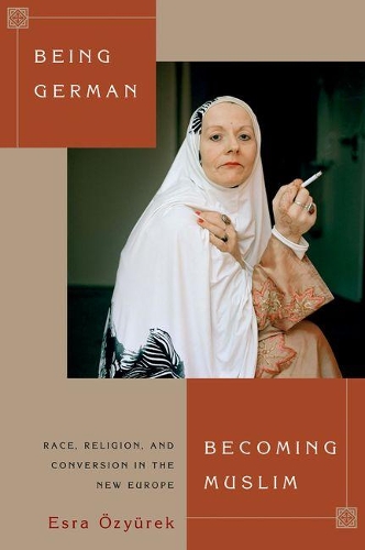 Паперова книга «Being German, Becoming Muslim: Race, Religion, and Conversion in the New Europe», автор Есра Озюрек - фото №1