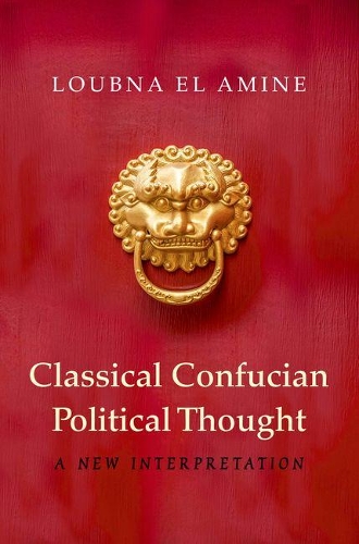 Бумажная книга «Classical Confucian Political Thought: A New Interpretation», автор Лубна Эль Амин - фото №1