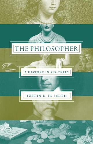 Бумажная книга «The Philosopher: A History in Six Types», автор Джастин Смит-Рую - фото №1