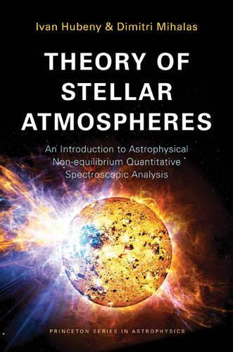 [object Object] «Theory of Stellar Atmospheres: An Introduction to Astrophysical Non-equilibrium Quantitative Spectroscopic Analysis», авторов Димитрий Михалас, Иван Хубени - фото №1
