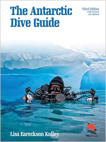 Бумажная книга «The Antarctic Dive Guide: Fully Revised and Updated Third Edition», автор Лиза Эарексон Келли - фото №1