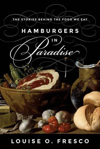 Бумажная книга «Hamburgers in Paradise: The Stories behind the Food We Eat», автор Луиза О. Фреско - фото №1