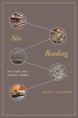 Бумажная книга «Site Reading: Fiction, Art, Social Form», автор Дэвид Дж. Олворт - фото №1