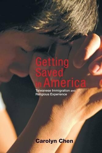 Бумажная книга «Getting Saved in America: Taiwanese Immigration and Religious Experience», автор Кэролин Чен - фото №1