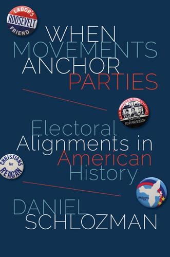 Паперова книга «When Movements Anchor Parties: Electoral Alignments in American History», автор Деніел Шлоцман - фото №1