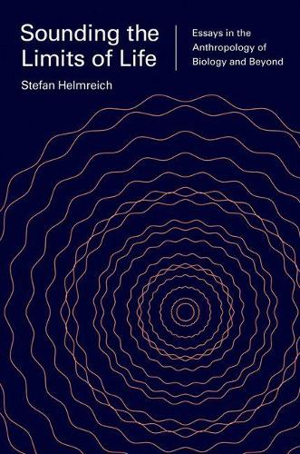 Бумажная книга «Sounding the Limits of Life: Essays in the Anthropology of Biology and Beyond», автор Штефан Хельмрайх - фото №1