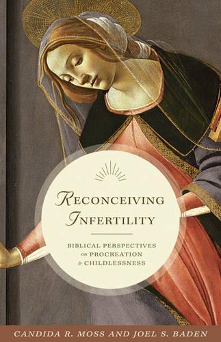 Бумажная книга «Reconceiving Infertility: Biblical Perspectives on Procreation and Childlessness», авторов Кэндида Р. Мосс, Джоэл С. Баден - фото №1