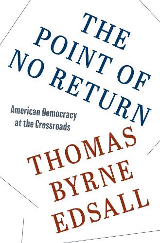Бумажная книга «The Point of No Return: American Democracy at the Crossroads», автор Томас Бирн Эдсолл - фото №1