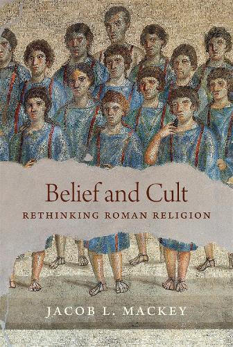Бумажная книга «Belief and Cult: Rethinking Roman Religion», автор Джейкоб Л. Маки - фото №1
