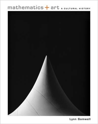 Бумажная книга «Mathematics and Art: A Cultural History», автор Линн Гэмвелл - фото №1