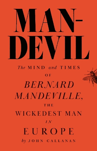 Бумажная книга «Man-Devil: The Mind and Times of Bernard Mandeville, the Wickedest Man in Europe», автор Джон Дж. Калланан - фото №1