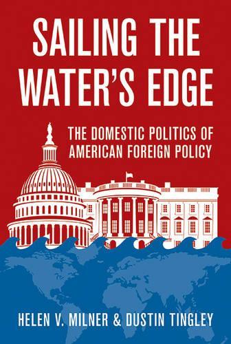 Бумажная книга «Sailing the Water's Edge: The Domestic Politics of American Foreign Policy», авторов Дастин Тингли, Хелен В. Милнер - фото №1