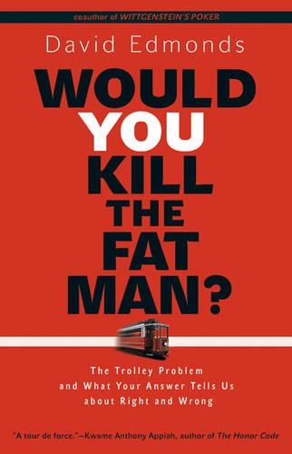 Паперова книга «Would You Kill the Fat Man?: The Trolley Problem and What Your Answer Tells Us about Right and Wrong», автор Девід Едмондс - фото №1