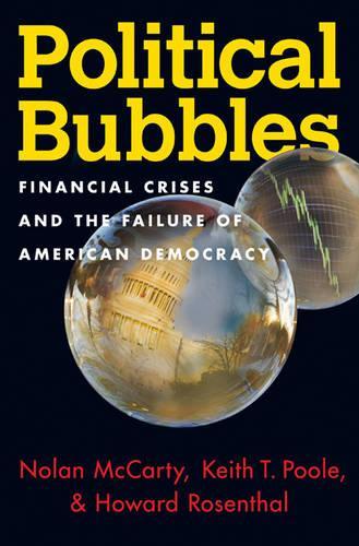 Бумажная книга «Political Bubbles: Financial Crises and the Failure of American Democracy», авторов Говард Розенталь, Кит Т. Пул - фото №1