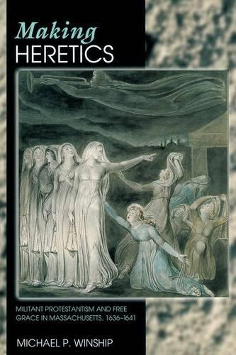 Бумажная книга «Making Heretics: Militant Protestantism and Free Grace in Massachusetts, 1636-1641», автор Майкл П. Уиншип - фото №1