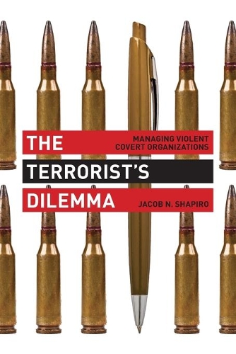 Бумажная книга «The Terrorist's Dilemma: Managing Violent Covert Organizations», автор Джейкоб Н. Шапиро - фото №1