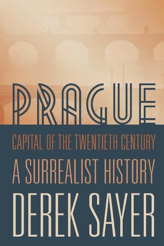 Бумажная книга «Prague, Capital of the Twentieth Century: A Surrealist History», автор Дерек Сайер - фото №1