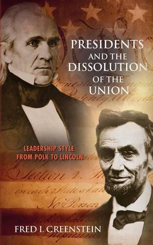 Паперова книга «Presidents and the Dissolution of the Union: Leadership Style from Polk to Lincoln», автор Фред І. Грінштейн - фото №1