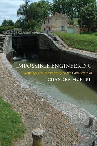 [object Object] «Impossible Engineering: Technology and Territoriality on the Canal du Midi», автор Чандра Мукерджі - фото №1